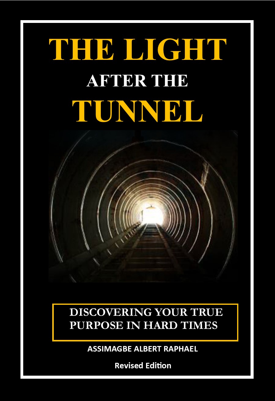THE LIGHT AFTER THE TUNNEL: DISCOVERING YOUR TRUE PURPOSE IN HARD TIMES